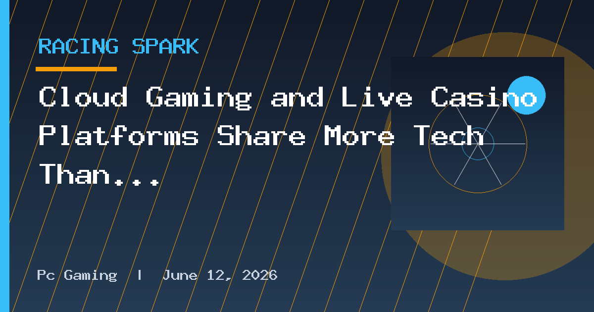 Cloud Gaming and Live Casino Platforms Share More Tech Than Players Might Think