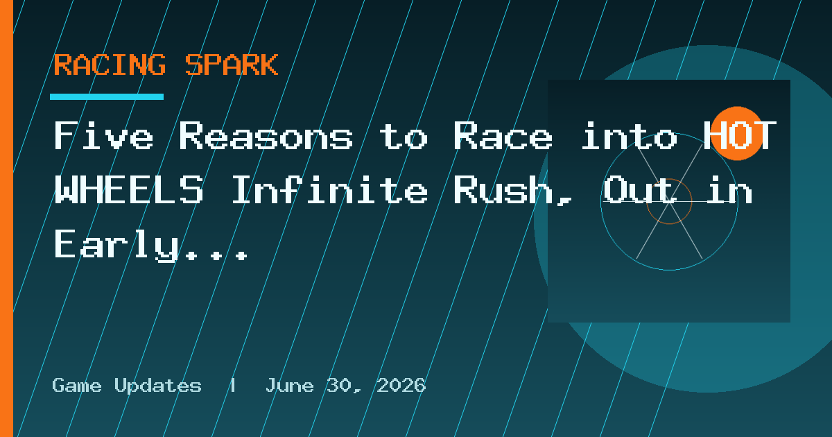 Five Reasons to Race into HOT WHEELS Infinite Rush, Out in Early Access Today