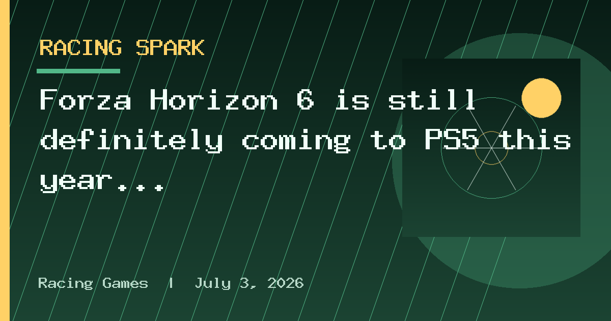 Forza Horizon 6 is still definitely coming to PS5 this year