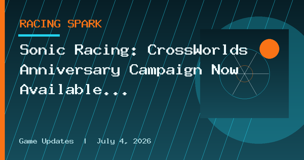 Sonic Racing: CrossWorlds Anniversary Campaign Now Available Until September 30