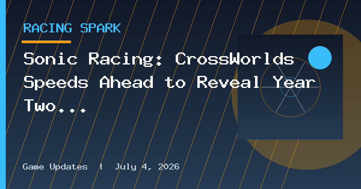 Sonic Racing: CrossWorlds Speeds Ahead to Reveal Year Two Releases